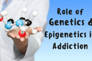 Role of Genetics and Epigenetics in Addiction