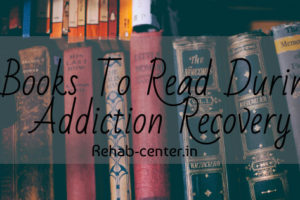 9 Must Read Books During Addiction Recovery